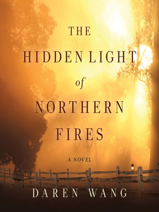 Title details for The Hidden Light of Northern Fires by Daren Wang - Available